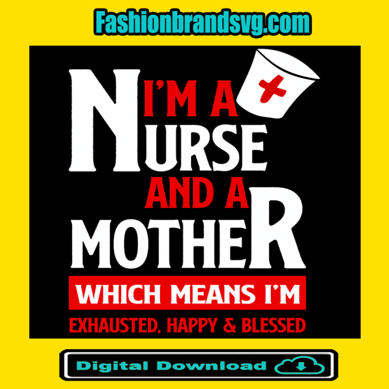 I Am A Nurse And A Mother