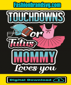 Touchdowns Or Tutus Mommy