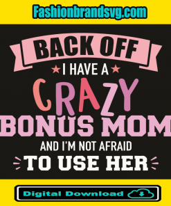 I Have A Crazy Bonus Mom