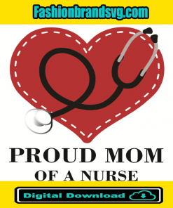 Proud Mom Of A Nurse Svg