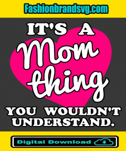 It Is A Mom Thing Svg