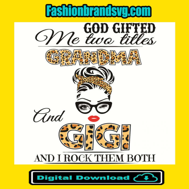 God Gifted Me Two Titles Grandma And Gi Gi