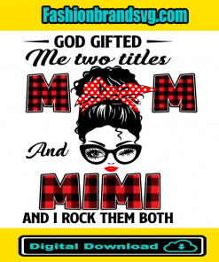 God Gifted Me Mom And Mimi