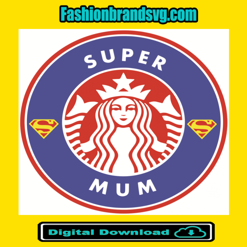 Starbucks Super Mum Svg