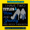 I have mom and granny