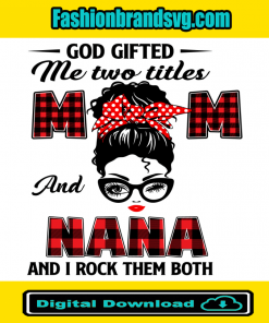 God Gifted Mom And Nana