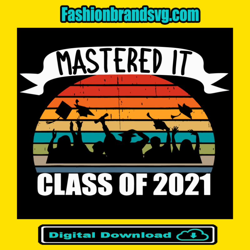 Retro Mastered it Class Of 2021 Svg