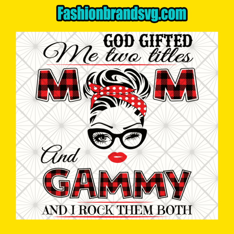 God Gifted Me Mom And Gammy
