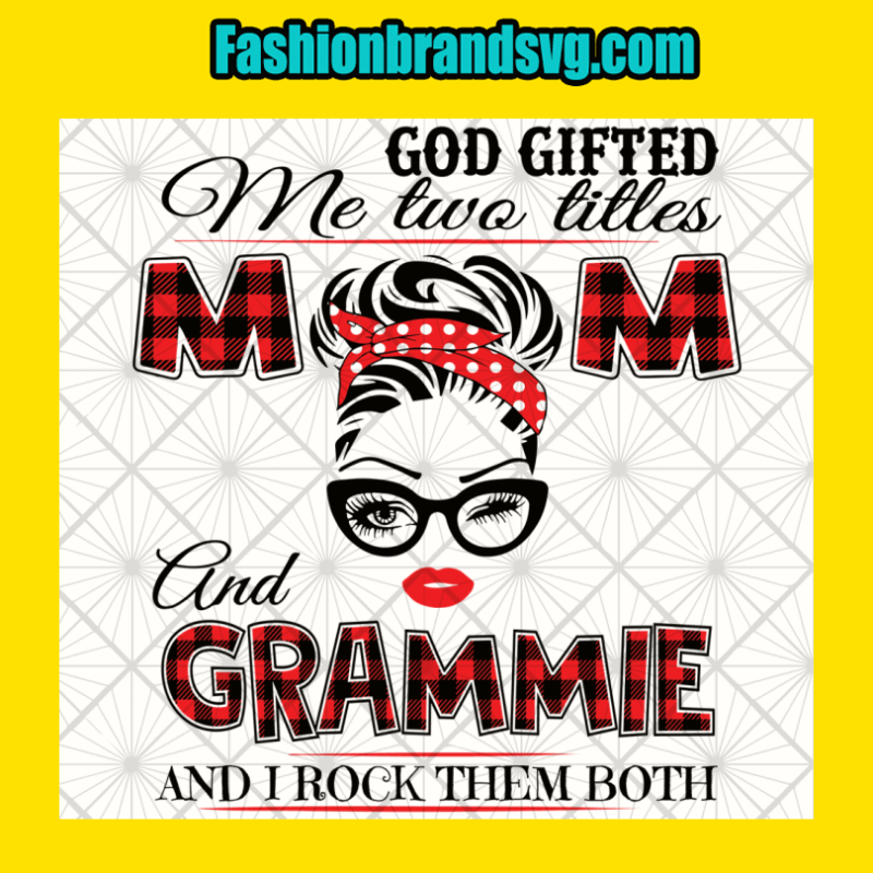 God Gifted Mom And Grammie Svg