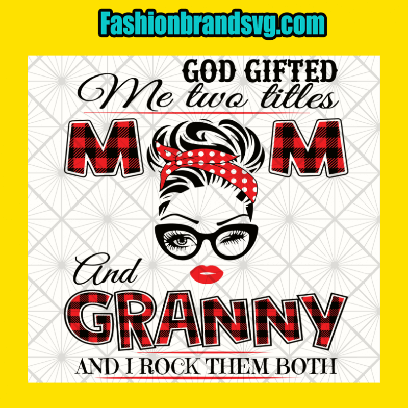 God Gifted Me Mom And Granny