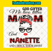 God Gifted Me Mom And Nanette