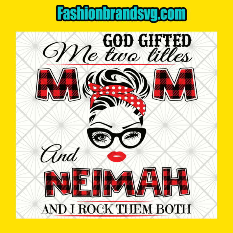 God Gifted Me Mom And Neimah