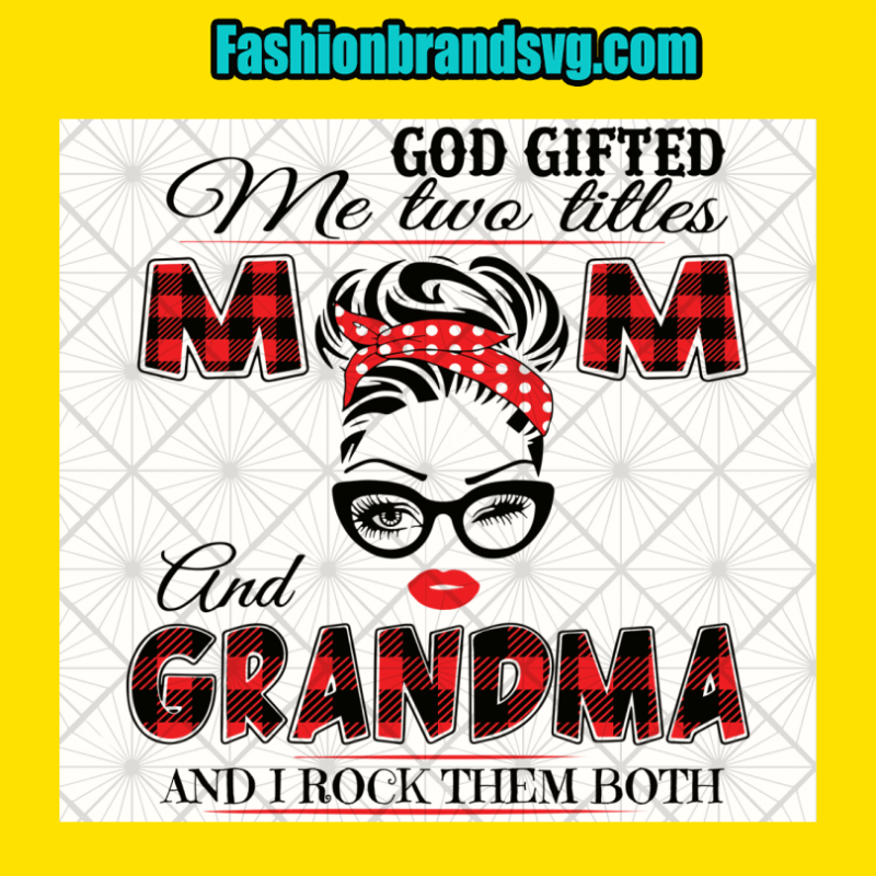 God Gifted Me Mom And Grandma