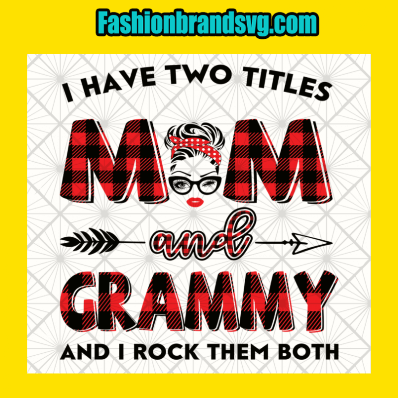 I Have Mom And Grammy Svg