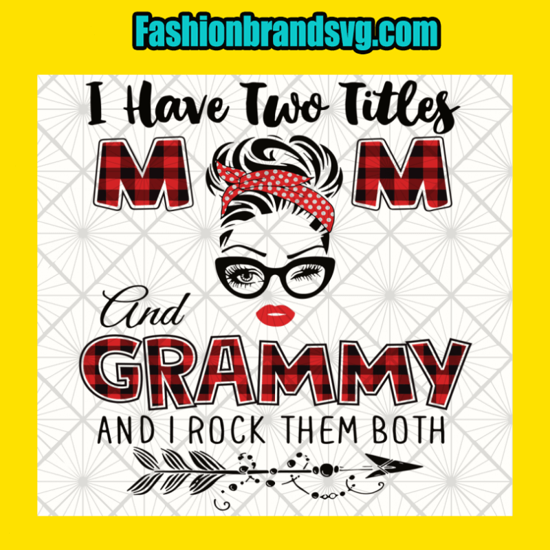 I Have Mom And Grammy Svg