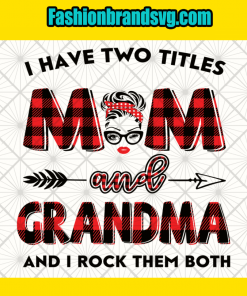 I Have Mom And Grandma Svg