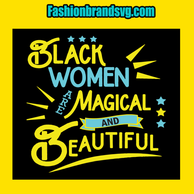 Black Women Magical And Beautiful