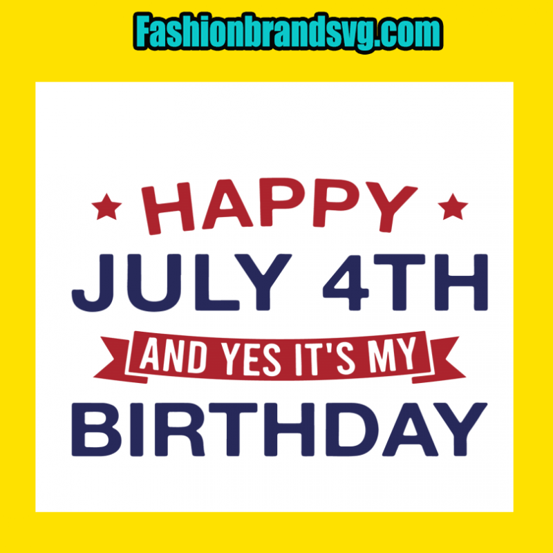Happy July 4th My Birthday