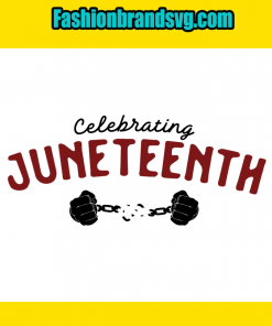 Celebrating Juneteenth Svg